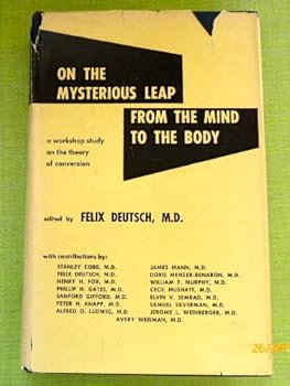Hardcover On the Mysterious Leap from the Mind to the Body: A Workshop Study on the Theory of Conversion. Book