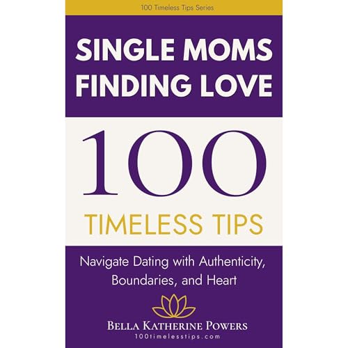 100 Timeless Tips for Single Moms Finding Love Audiolibro Por Bella Powers arte de portada