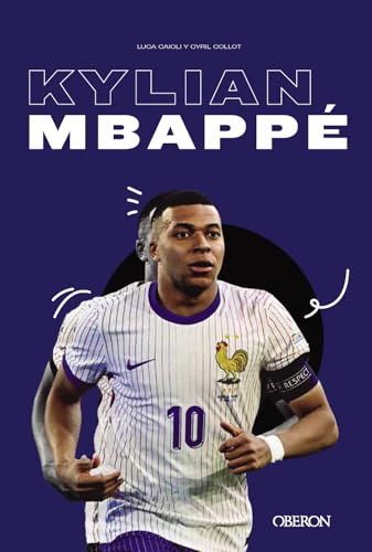Kylian Mbappé: Potencia, técnica e inteligencia (Libros singulares) Kylian Mbappé: Potencia, técnica e inteligencia (Libros singulares)