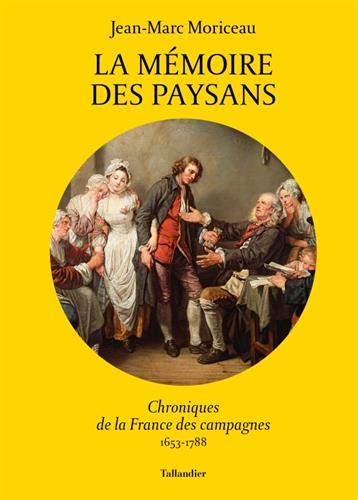Télécharger La mémoire des paysans : Chroniques de la France des campagnes 1653-1788 Livre PDF Gratuit