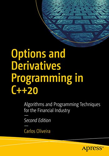 Options and Derivatives Programming in C++20: Algorithms and Programming Techniques for the Financial Industry view 2