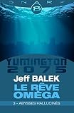 Abysses hallucinés - Le Rêve Oméga - Épisode 3: Le Rêve Oméga, T1