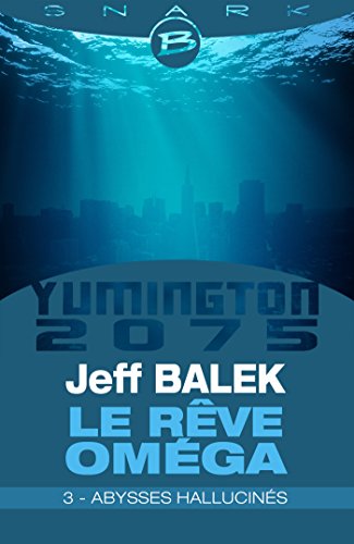 Télécharger Abysses hallucinés - Le Rêve Oméga - Épisode 3: Le Rêve Oméga, T1 Livre PDF Gratuit