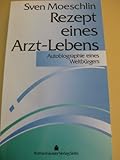  Rezept eines Arzt-Lebens Autobiographie eines Weltbürgers