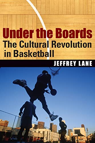 Compare Textbook Prices for Under the Boards: The Cultural Revolution in Basketball Illustrated Edition ISBN 9780803280533 by Lane, Jeffrey