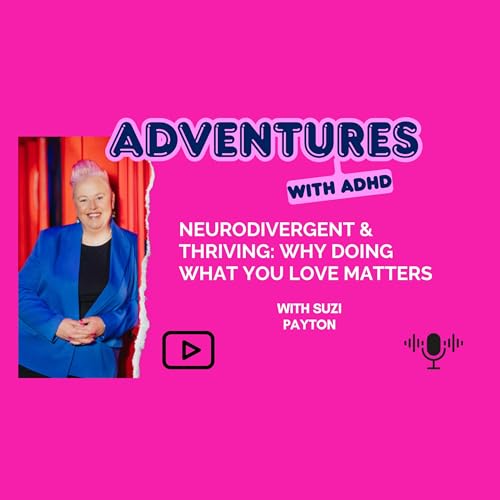 Neurodivergent & Thriving: Why Doing What You Love Matters