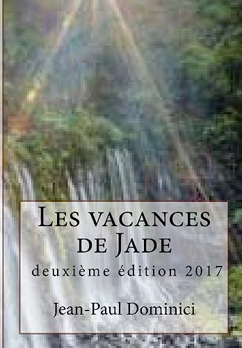 Les vacances de Jade: deuxième édition 2017 (French Edition)