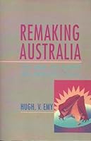 Remaking Australia: The State, the Market, and Australia's Future 1863734503 Book Cover