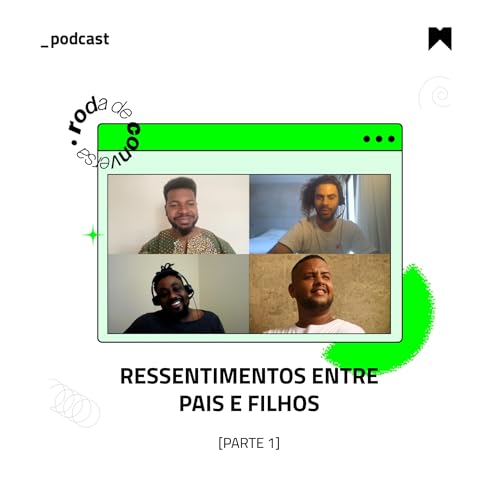 Ressentimentos entre Pais e Filhos (parte 1) Podcast Por arte de portada