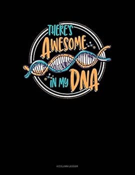 Paperback There's Awesome in My DNA: 4 Column Ledger Book
