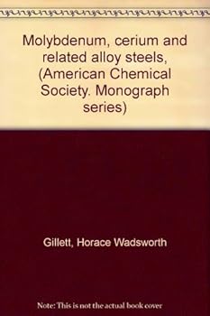 Hardcover Molybdenum, cerium and related alloy steels, (American Chemical Society. Monograph series) Book