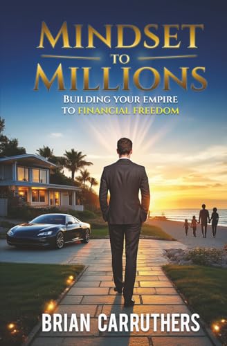 Mindset to Millions: Building Your Empire to Financial Freedom