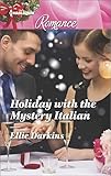 Holiday with the Mystery Italian (Harlequin Romance Book 4550)