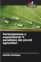 Partecipazione o acquisizione? Il paradosso dei piccoli agricoltori (Italian Edition) 6202460350 Book Cover