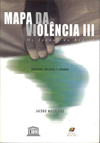 Mapa Da Violencia: OS Jovens Do Brasil (Portuguese Edition)      Hardcover – January 1, 2006