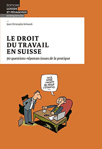 Télécharger Le droit du travail en Suisse 90 questions-réponses issues de la pratique PDF