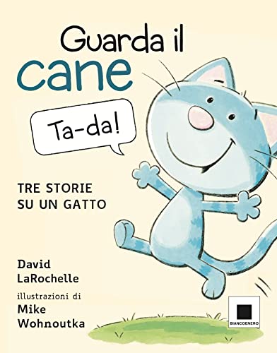 Guarda Il Cane. Tre Storie Su Un Gatto. Ediz. A Colori