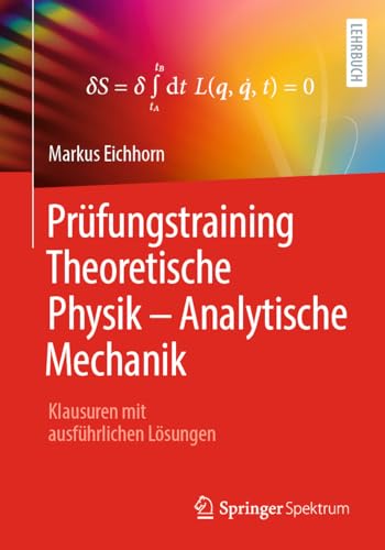Prüfungstraining Theoretische Physik – Analytische Mechanik: Klausuren mit ausführlichen Lösungen
