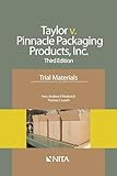 Taylor v. Pinnacle Packaging Products, Inc.: Trial Materials (NITA)