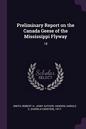 Preliminary Report on the Canada Geese of the Mississippi Flyway: 18