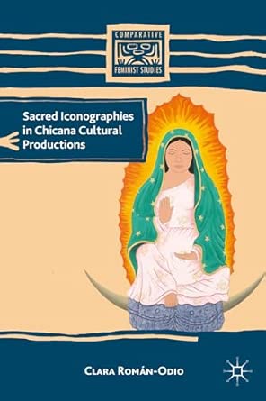 Sacred Iconographies in Chicana Cultural Productions 2013th Edition book cover