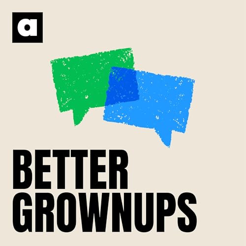 Better Grownups Podcast Por A Kids Co. arte de portada