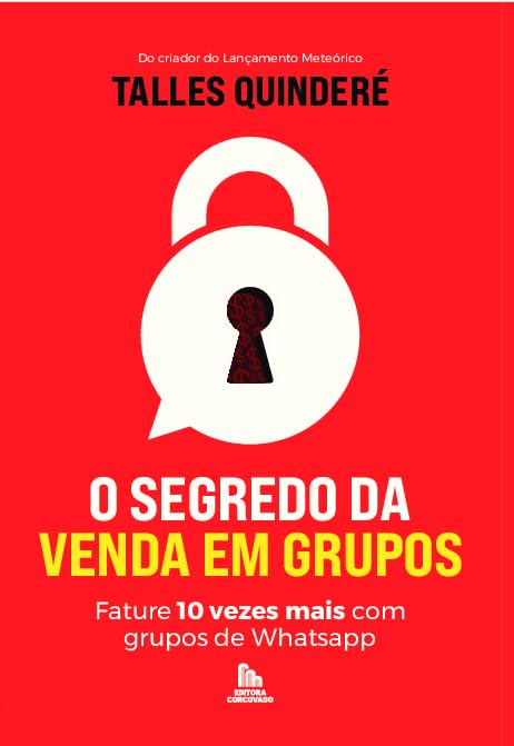 O Segredo da Venda em Grupos: Fature 10 Vezes Mais com Grupos de Whatsapp