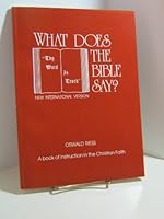 What Does the Bible Say? A Book of Instructrion on the Christian Faith, New International Version B000JPOJPS Book Cover