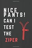 pants zip off legs  Nice Pants ... Can I Test The Ziper : Sily Valentines Day Cards Notebook and Journal to Show Your Love and Humor. Perfect as a Gag Gift ... Surprise ... Gift for Hot Couple,Marriage fox or Friend