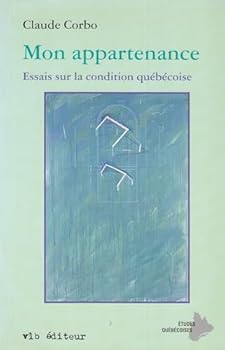 Mass Market Paperback Mon appartenance: Essai sur la condition québécoise [French] Book