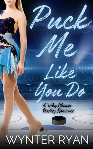 Puck Me Like You Do: A Why Choose Hockey Romance (Playing the Puck Book 12)