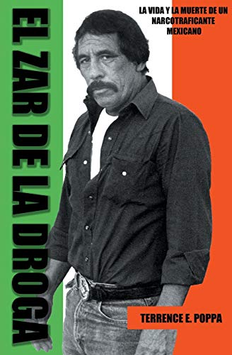 El zar de la droga: la vida y la muerte de un narcotraficante mexicano El zar de la droga: la vida y la muerte de un narcotraficante mexicano