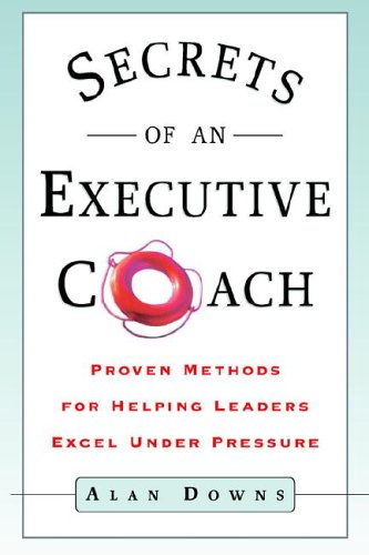 Buy Secrets of an Executive Coach: Proven Methods for Helping Leaders Excel Under Pressure โ BookShops.in