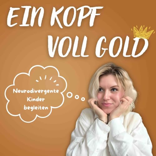 Ein Kopf voll Gold (Der Podcast) - Neurodivergente Kinder begleiten Titelbild