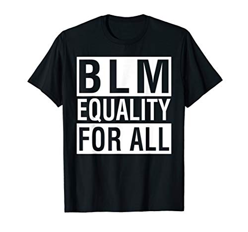 BLM Equality For All Black Lives Matter T-Shirt