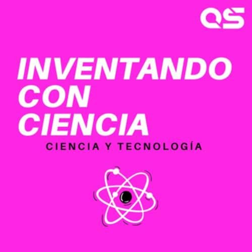 Inventando con Ciencia - Quantum Society Podcast Por Quantum Society arte de portada