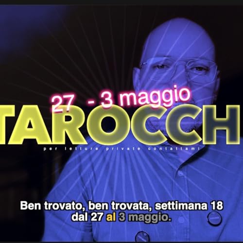 Lettura Tarocchi settimana 18 27-3 maggio 2026