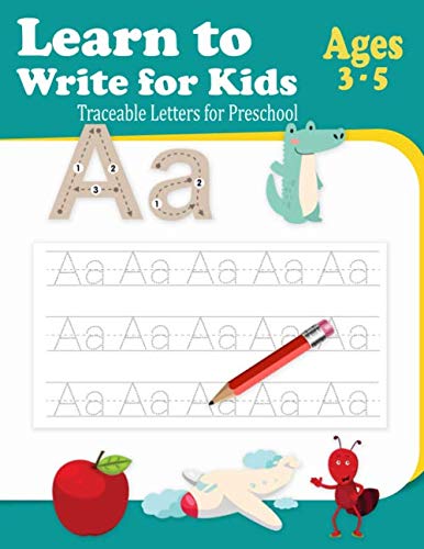 Learn To Write For Kids Age 3: Tracing Book for Preschool Learning Alphabet Letters and Numbers Workbooks