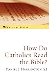 How Do Catholics Read the Bible? (The Come & See Series)