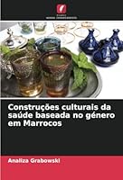 Construções culturais da saúde baseada no género em Marrocos (Portuguese Edition) 6208730600 Book Cover