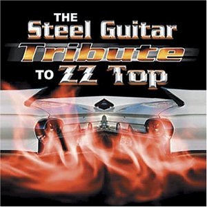 The Steel Guitar Tribute To ZZ Top [Audio CD]