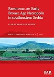  Ranutovac, an Early Bronze Age Necropolis in southeastern Serbia