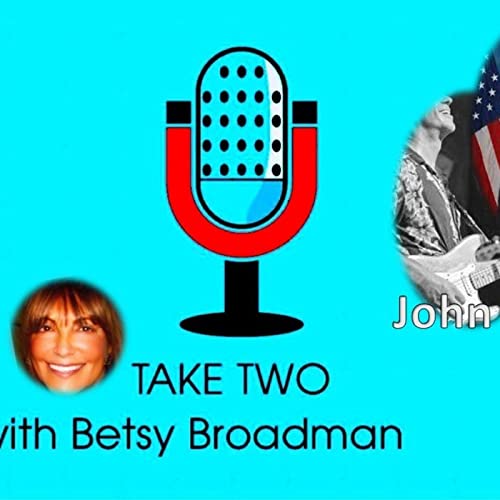 Take Two with Betsy Broadman and guest John Hall 4_27_22