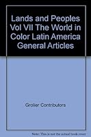 Lands and Peoples Vol VII The World in Color Latin America General Articles B0026NRDL8 Book Cover