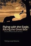  Flying with the Eagle, Racing the Great Bear: Tales from Native America
