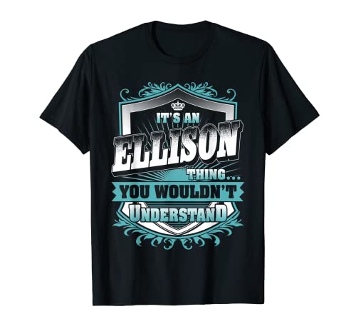 It's An ELLISON Thing You Wouldn't Understand Classic T-Shirt