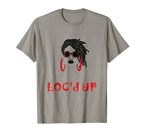 Loc'd UP-Locs and Dreadlocks Natural Hair-T-Shirt