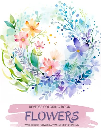 Flowers, a Reverse Coloring Book for Teens and Adults: Ink Tracing Creative Adventure with Nature-Inspired Watercolor Canvases, Ideal for Mindful Free ... Books Set for Teen, Adults and Seniors) image 2