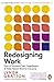 Redesigning Work: How to Transform Your Organisation and Make Hybrid Work for Everyone (English Edition)