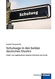  Schulwege in den beiden deutschen Staaten: Kinder- und Jugendkulturen zwischen Elternhaus und Schule (klinkhardt forschung)
